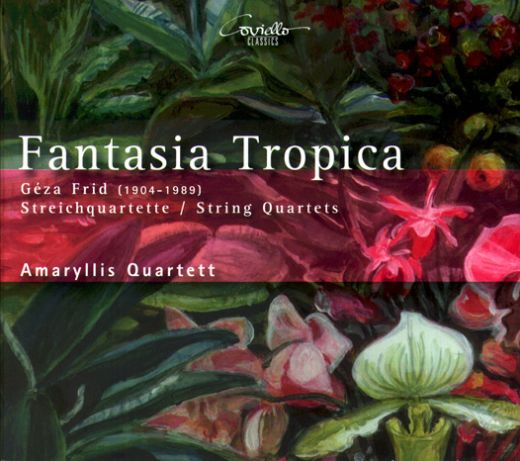 Amaryllis-Quartett CD Fantasia Tropica Géza Frid Streichquartett